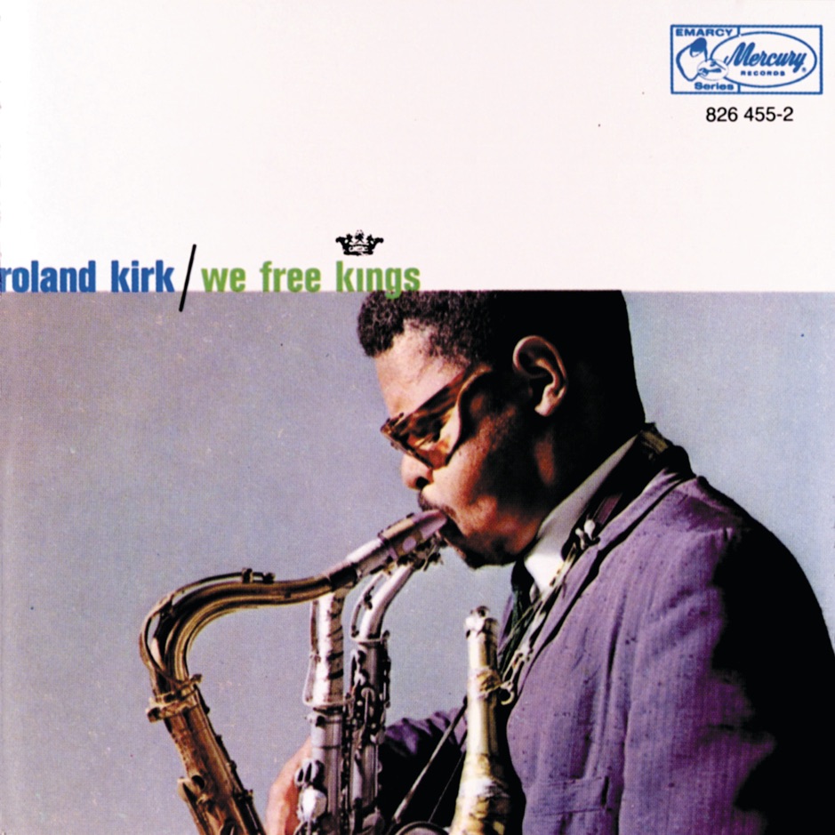 Rahsaan Roland Kirk - We Free Kings